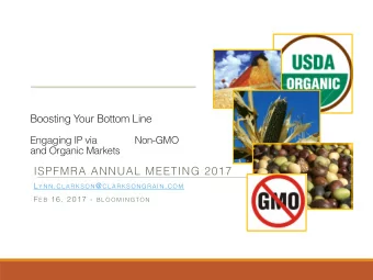 ISPFMRA ANNUAL MEETING 2017 L Y N N . C L A R K S O N @ C L A R K S O N G R A I N . C O M F E B 16,