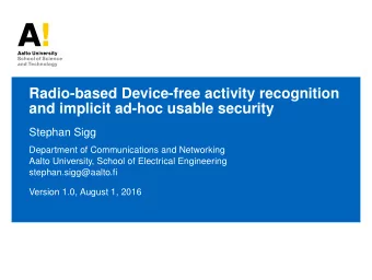 Radio-based Device-free activity recognition  and implicit ad-hoc usable security  Stephan Sigg