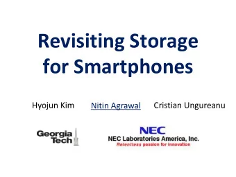 for Smartphones  Hyojun Kim  Cristian Ungureanu  Nitin Agrawal Life in the Post - PC Mobile