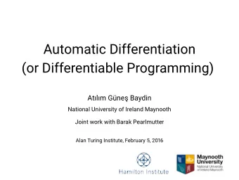 Automatic Differentiation  (or Differentiable Programming)  Atlm Gne Baydin  National