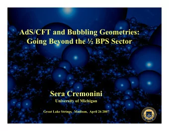 AdS/CFT and Bubbling Geometries: Going Beyond the  BPS Sector  Sera Cremonini  University of