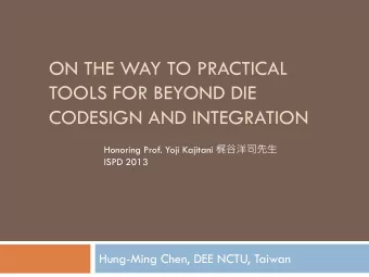 TOOLS FOR BEYOND DIE  CODESIGN AND INTEGRATION Honoring Prof. Yoji Kajitani