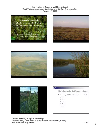 An introduction to the  plants, soils, and hydrology  of California tidal marshes  John Callaway