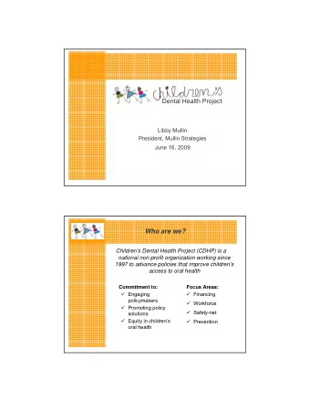 Who are we?  Childrens Dental Health Project (CDHP) is a  national non-profit organization