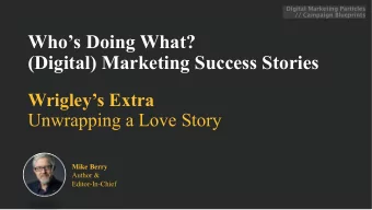Whos Doing What?  (Digital) Marketing Success Stories  Wrigleys Extra  Unwrapping a Love