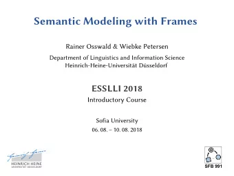 Semantic Modeling with Frames  Rainer Osswald &amp; Wiebke Petersen  Department of Linguistics and