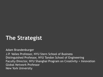 The Strategist    Adam Brandenburger   J.P . Valles Professor, NYU Stern School of