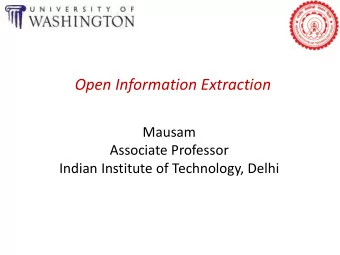 Open Information Extraction  Mausam  Associate Professor  Indian Institute of Technology, Delhi