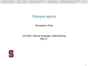Dialogue agents  Christopher Potts  CS 244U: Natural language understanding  May 21  1 / 69