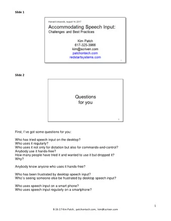 Questions  for you  2 First, I  ve got some questions for you:  Who has tried speech input on