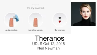 Theranos  UDLS Oct 12, 2018  Neil Newman  tl;dl (Too Long, Didnt Listen)    Revolutionary
