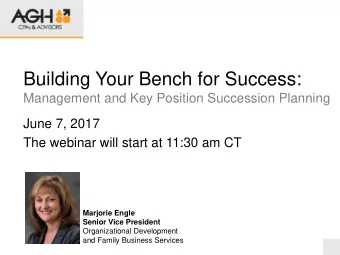 Building Your Bench for Success:  Management and Key Position Succession Planning  June 7, 2017