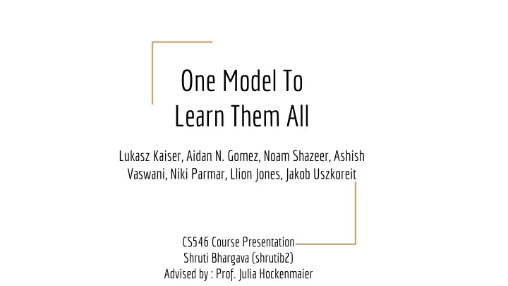 one model to learn them all