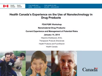 Health Canadas Experience on the Use of Nanotechnology in  Drug Products  FDA/PQRI Workshop