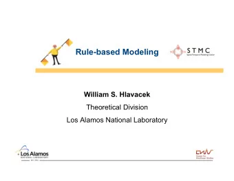 Rule-based Modeling  William S. Hlavacek  Theoretical Division Los Alamos National Laboratory