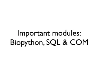 Important modules:  Biopython, SQL &amp; COM  Information sources  python.org  tutor list