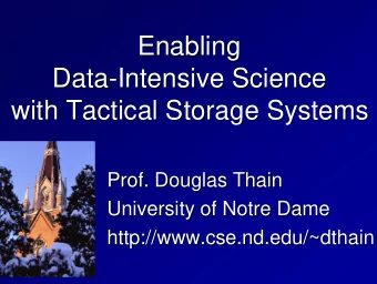 Enabling  Enabling  Data-  -Intensive Science  Intensive Science  Data  with Tactical Storage