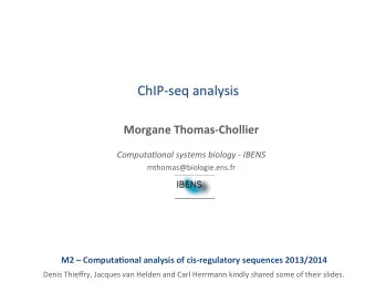 ChIP-seq  analysis    Morgane  Thomas-Chollier     Computa)onal  systems