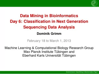 Data Mining in Bioinformatics  Day 6: Classification in Next Generation  Sequencing Data Analysis