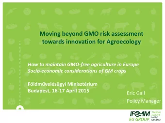 Moving beyond GMO risk assessment  towards innovation for Agroecology  How to maintain GMO-free