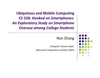 Ubiquitous and Mobile Computing CS 528: Hooked on Smartphones: An Exploratory Study on Smartphone
