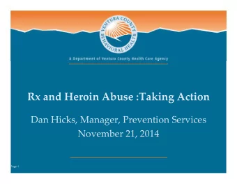 Rx and Heroin Abuse :Taking Action  Dan Hicks, Manager, Prevention Services  November 21, 2014