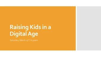 Raising Kids in a  Digital Age Saturday, March 23 rd , 6:30pm  How old were you when you first