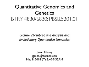 Quantitative Genomics and  Genetics  BTRY 4830/6830; PBSB.5201.01  Lecture 26: Inbred line analysis