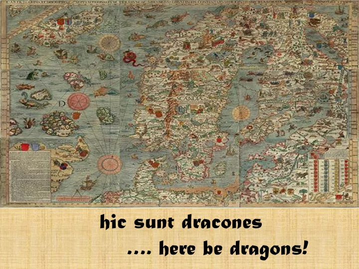 hic sunt dracones here be dragons
