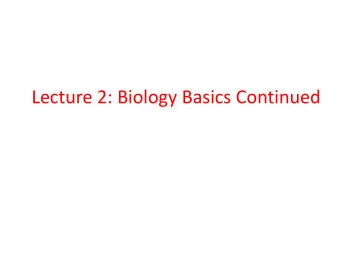 Lecture 2: Biology Basics Continued  Central Dogma  DNA: The Code of Life  The structure and the