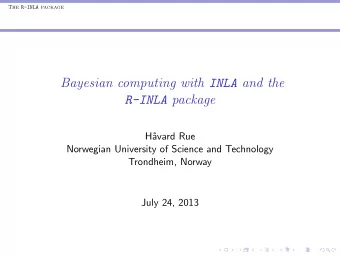 Bayesian computing with INLA and the R-INLA package  H  avard Rue  Norwegian University of