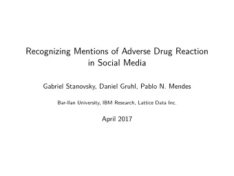 Recognizing Mentions of Adverse Drug Reaction  in Social Media  Gabriel Stanovsky, Daniel Gruhl,