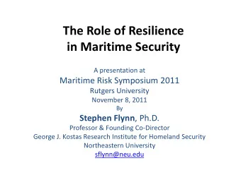 in Maritime Security  A presentation at  Maritime Risk Symposium 2011  Rutgers University  November