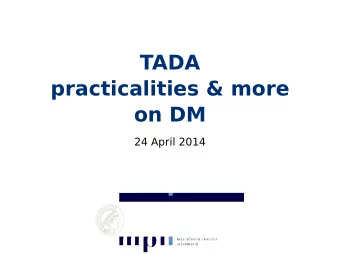 TADA  practicalities &amp; more  on DM  24 April 2014  More on  Data Mining  as a  Science  DM as