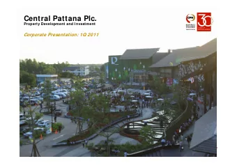 Central Pattana Plc.  Property Development and I nvestment  Corporate Presentation: 1Q 2011  1