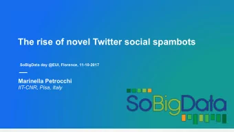 The rise of novel Twitter social spambots  SoBigData day @EUI, Florence, 11-10-2017  Marinella
