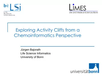 Exploring Activity Cliffs from a  Chemoinformatics Perspective  Jrgen Bajorath  Life Science