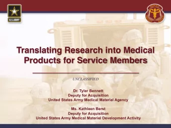 Translating Research into Medical  Products for Service Members  UNCLASSIFIED  Dr. Tyler Bennett