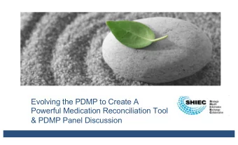 Evolving the PDMP to Create A  Powerful Medication Reconciliation Tool  &amp; PDMP Panel Discussion