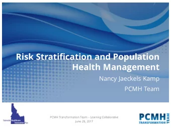 Risk Stratification and Population  Health Management  Nancy Jaeckels Kamp  PCMH Team PCMH