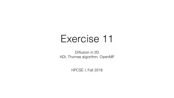 Exercise 11  Diffusion in 2D  ADI, Thomas algorithm, OpenMP  HPCSE I, Fall 2018  Diffusion Di ff