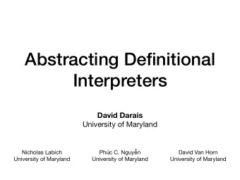 Abstracting Definitional  Interpreters  David Darais  University of Maryland Nicholas Labich Phc