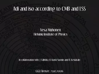 Adi and iso according to CMB and LSS  Vesa Muhonen  Helsinki Institute of Physics  In collaboration