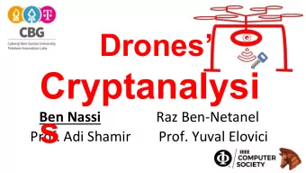 Cryptanalysi Ben Nassi Raz Ben-Netanel s Prof. Adi Shamir        Prof. Yuval Elovici  Agenda 1)