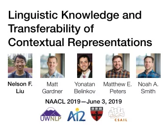 Linguistic Knowledge and  Transferability of  Contextual Representations  Nelson F.  Matt  Yonatan