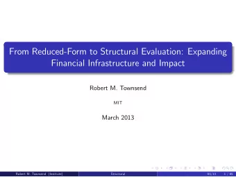From Reduced-Form to Structural Evaluation: Expanding  Financial Infrastructure and Impact  Robert