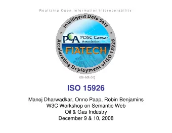 ISO 15926  Manoj Dharwadkar, Onno Paap, Robin Benjamins  W3C Workshop on Semantic Web  Oil &amp;