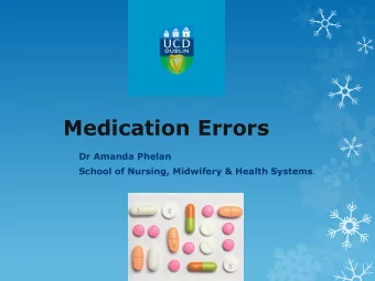 Medication Errors  Dr Amanda Phelan School of Nursing, Midwifery &amp; Health Systems .  Governance