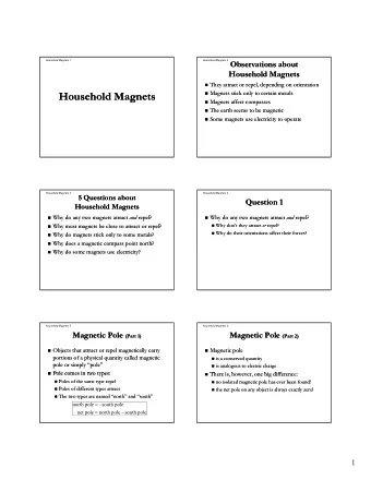 Household Magnets  Household Magnets  Magnets stick only to certain metals  Magnets stick only