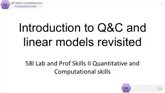 Introduction to Q&amp;C and  linear models revisited  58I Lab and Prof Skills II Quantitative and